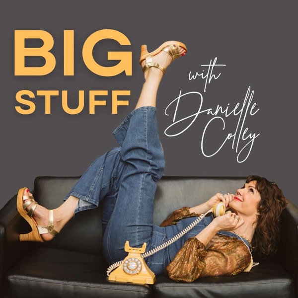 Big Stuff with Danielle Colley podcast cover